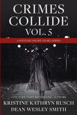 Crimes Collide, Vol. 5: A Mystery Short Story Series (Bűnügyek ütköznek, 5. kötet) - Crimes Collide, Vol. 5: A Mystery Short Story Series