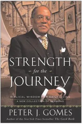Erő az utazáshoz: Bibliai bölcsesség a mindennapi élethez - Strength for the Journey: Biblical Wisdom for Daily Living