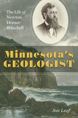 Minnesota geológusa: Newton Horace Winchell élete - Minnesota's Geologist: The Life of Newton Horace Winchell