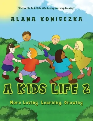 Egy gyerek élete 2: Még több szeretet, tanulás, növekedés - A Kids Life 2: More Loving, Learning, Growing