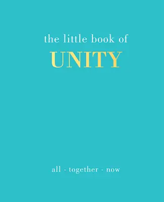 Az egység kis könyve: Most mindannyian együtt - The Little Book of Unity: All Together Now