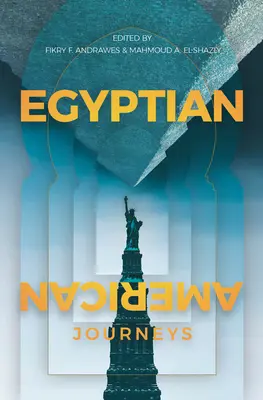 Egyiptomi-amerikai utazások: Egy antológia - Egyptian-American Journeys: An Anthology