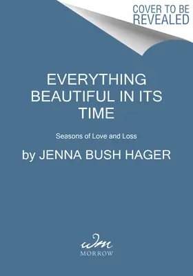 Minden szép a maga idejében: A szerelem és a veszteség évszakai - Everything Beautiful in Its Time: Seasons of Love and Loss