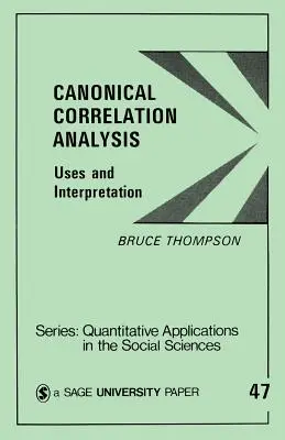 Kánoni korrelációelemzés: Felhasználás és értelmezés - Canonical Correlation Analysis: Uses and Interpretation