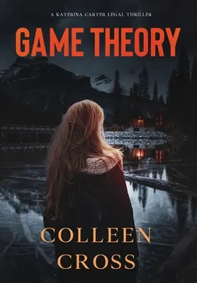 Game Theory: A Katerina Carter Fraud Jogi thriller - Game Theory: A Katerina Carter Fraud Legal Thriller