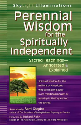 Örök bölcsesség a spirituálisan függetlenek számára: Szent tanítások - jegyzetelve és magyarázva - Perennial Wisdom for the Spiritually Independent: Sacred Teachings--Annotated & Explained