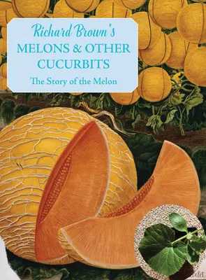 Dinnyék és más uborkák: A dinnye története - Melons and Other Cucurbits: The Story of the Melon