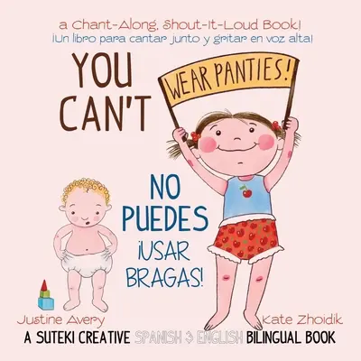 Nem hordhatsz bugyit! / No puedes !usar bragas!: A Suteki Creative spanyol és angol kétnyelvű könyve - You Can't Wear Panties! / No puedes !usar bragas!: A Suteki Creative Spanish & English Bilingual Book