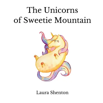 Az édes hegyi egyszarvúak - The Unicorns of Sweetie Mountain