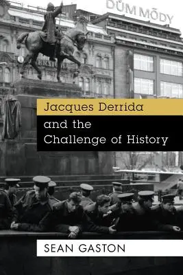 Jacques Derrida és a történelem kihívása - Jacques Derrida and the Challenge of History