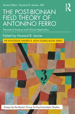 Antonino Ferro poszt-bionikus mezőelmélete: elméleti elemzés és klinikai alkalmazás - The Post-Bionian Field Theory of Antonino Ferro: Theoretical Analysis and Clinical Application