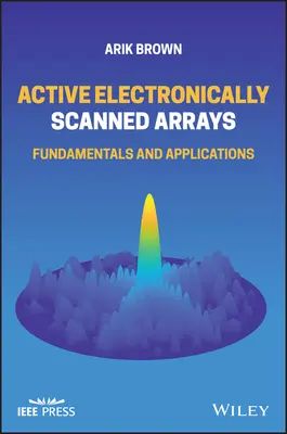 Aktív elektronikusan letapogatott tömbök: Alapelvek és alkalmazások - Active Electronically Scanned Arrays: Fundamentals and Applications