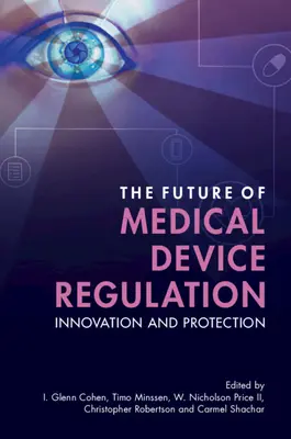 Az orvostechnikai eszközök szabályozásának jövője: Innováció és védelem - The Future of Medical Device Regulation: Innovation and Protection