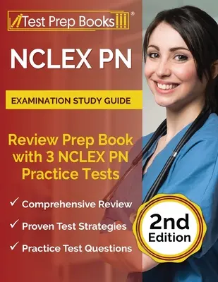 NCLEX PN vizsga tanulmányi útmutató: Review Prep Book with 3 NCLEX PN Practice Tests [2. kiadás] - NCLEX PN Examination Study Guide: Review Prep Book with 3 NCLEX PN Practice Tests [2nd Edition]