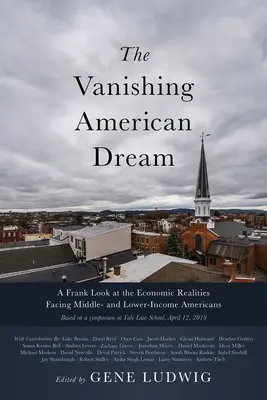 Az eltűnő amerikai álom: A Frank Look at the Economic Realities Facing Middle- and Lower-Income Americans (Egy őszinte pillantás a közepes és alacsonyabb jövedelmű amerikaiak gazdasági realitásaira) - The Vanishing American Dream: A Frank Look at the Economic Realities Facing Middle- and Lower-Income Americans