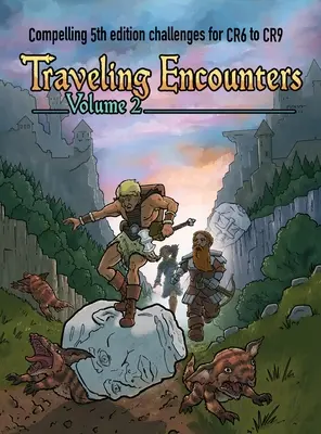 Utazó találkozások 2. kötet: Lenyűgöző 5. kiadású kihívások CR 6-tól CR 9-ig - Traveling Encounters volume 2: Compelling 5th edition challenges for CR 6 thru CR 9