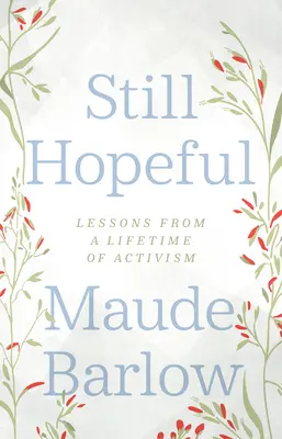 Még mindig reménykedve: Egy életen át tartó aktivizmus tanulságai - Still Hopeful: Lessons from a Lifetime of Activism