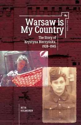 Varsó az én hazám: Krystyna Bierzynska története, 1928-1945 - Warsaw Is My Country: The Story of Krystyna Bierzynska, 1928-1945