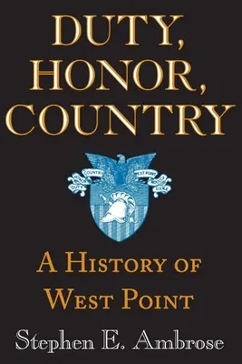 Povinnost, čest, vlast: Dějiny West Pointu - Duty, Honor, Country: A History of West Point