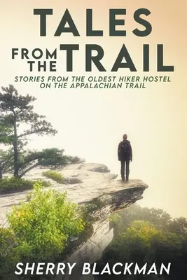 Mesék az ösvényről: Történetek az Appalache Trail legöregebb túrázó szállójából - Tales from the Trail: Stories from the Oldest Hiker Hostel on the Appalachian Trail