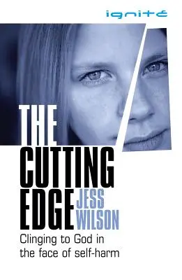 The Cutting Edge: Istenbe kapaszkodva az önkárosítás ellenére is - The Cutting Edge: Clinging to God in the Face of Self-Harm