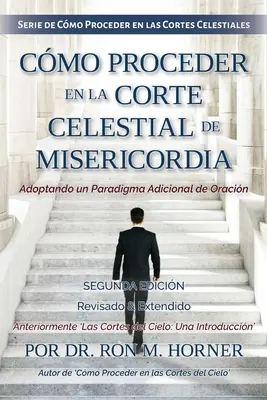 Cmo Proceder en la Corte Celestial de Misericordia (Hogyan járjunk el a Mennyei Bűnbánó Bíróságon) - Cmo Proceder en la Corte Celestial de Misericordia