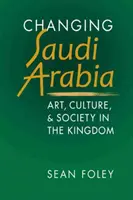 Változó Szaúd-Arábia - Művészet, kultúra és társadalom a királyságban - Changing Saudi Arabia - Art, Culture & Society in the Kingdom