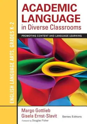 Akadémiai nyelv a sokszínű osztálytermekben: Angol nyelvművészet, K-2. osztály: A tartalom- és nyelvtanulás elősegítése - Academic Language in Diverse Classrooms: English Language Arts, Grades K-2: Promoting Content and Language Learning