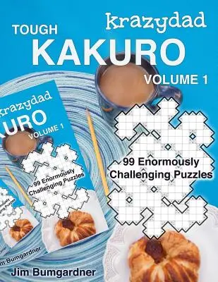 Krazydad Kemény Kakuro 1. kötet: 99 óriási kihívást jelentő rejtvény - Krazydad Tough Kakuro Volume 1: 99 Enormously Challenging Puzzles