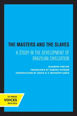 A mesterek és a rabszolgák: Tanulmány a brazil civilizáció fejlődéséről - The Masters and the Slaves: A Study in the Development of Brazilian Civilization