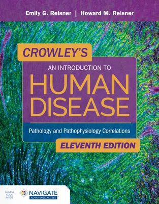 Crowley bevezetése az emberi betegségekbe: Pathology and Pathophysiology Correlations: Kórtani és patofiziológiai összefüggések - Crowley's an Introduction to Human Disease: Pathology and Pathophysiology Correlations: Pathology and Pathophysiology Correlations