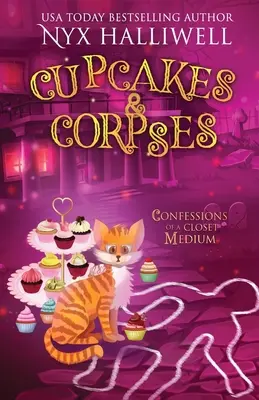 Cupcakes & Corpses, Confessions of a Closet Medium, 5. könyv - Cupcakes & Corpses, Confessions of a Closet Medium, Book 5