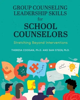 Csoportos tanácsadás Vezetői készségek iskolai tanácsadók számára: A beavatkozásokon túlmutató ismeretek - Group Counseling Leadership Skills for School Counselors: Stretching Beyond Interventions