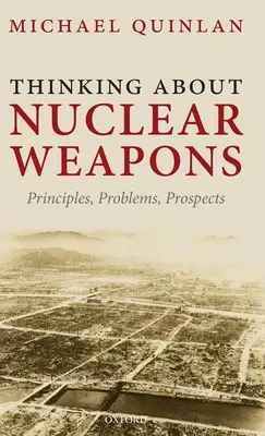 Gondolatok a nukleáris fegyverekről: Elvek, problémák, kilátások - Thinking about Nuclear Weapons: Principles, Problems, Prospects