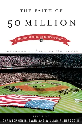 50 millió ember hite: Baseball, vallás és az amerikai kultúra - The Faith of 50 Million: Baseball, Religion, and American Culture