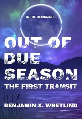 A kellő időn kívül: Az első tranzit - Out of Due Season: The First Transit