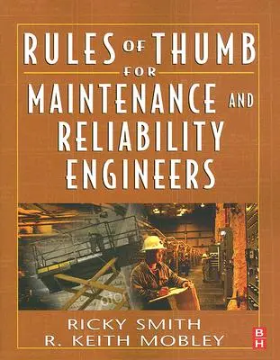 Ökölszabályok karbantartó és megbízhatósági mérnökök számára - Rules of Thumb for Maintenance and Reliability Engineers