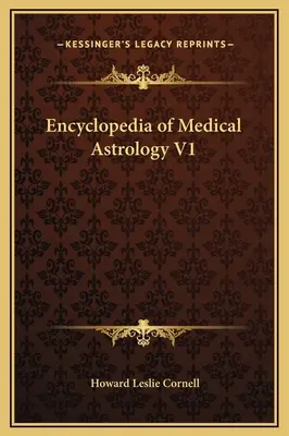 Az orvosi asztrológia enciklopédiája V1 - Encyclopedia of Medical Astrology V1