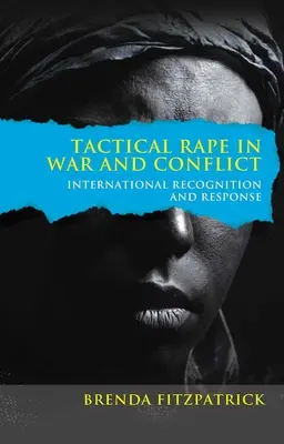 Taktikai nemi erőszak háborúban és konfliktusokban: Nemzetközi elismerés és válaszlépések - Tactical Rape in War and Conflict: International Recognition and Response