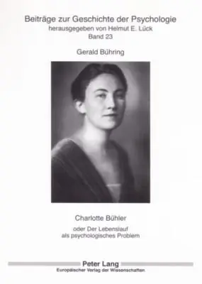Charlotte Buehlerová: Aneb životní dráha jako psychologický problém - Charlotte Buehler: Oder Der Lebenslauf ALS Psychologisches Problem