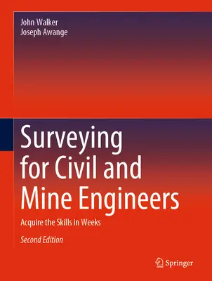 Földmérés polgári és bányamérnökök számára: A készségek elsajátítása hetek alatt - Surveying for Civil and Mine Engineers: Acquire the Skills in Weeks