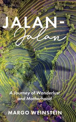 Jalan-Jalan: A vándorút és az anyaság utazása - Jalan-Jalan: A Journey of Wanderlust and Motherhood