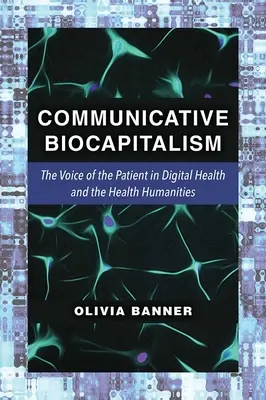 Kommunikatív biokapitalizmus: A beteg hangja a digitális egészségügyben és az egészségügyi humán tudományokban - Communicative Biocapitalism: The Voice of the Patient in Digital Health and the Health Humanities