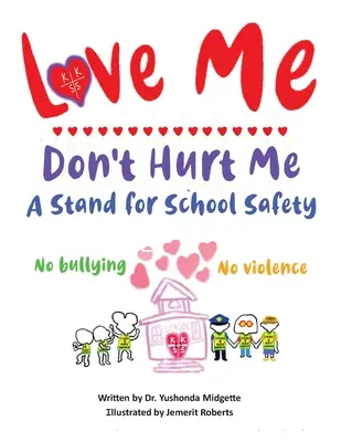 Love Me Don't Hurt Me: A Stand for School Safety No Bullying No Violence (Nincs zaklatás, nincs erőszak). - Love Me Don't Hurt Me: A Stand for School Safety No Bullying No Violence