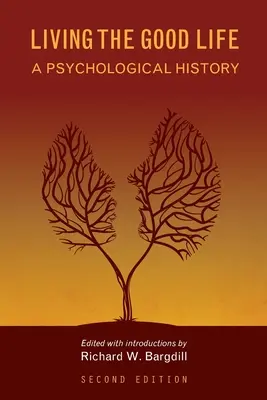 A jó élet megélése: A Psychological History - Living the Good Life: A Psychological History