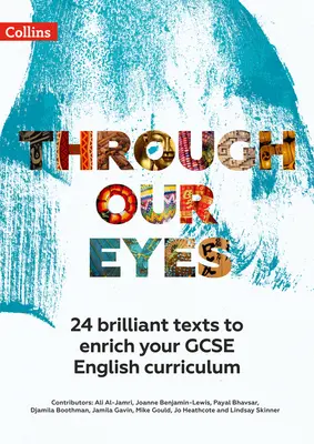 Through Our Eyes Ks4 Anthology Teacher Pack: 24 briliáns szöveg a GCSE angol tananyag gazdagítására - Through Our Eyes Ks4 Anthology Teacher Pack: 24 Brilliant Texts to Enrich Your GCSE English Curriculum