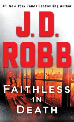 Hűtlen a halálban: Egy Eve Dallas regény - Faithless in Death: An Eve Dallas Novel