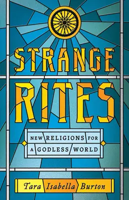 Strange Rites: Új vallások egy istentelen világban - Strange Rites: New Religions for a Godless World