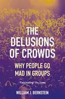 A tömegek téveszméi - Miért őrülnek meg az emberek csoportosan - Delusions of Crowds - Why People Go Mad in Groups