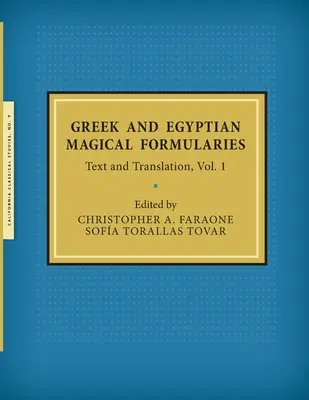 Görög és egyiptomi mágikus formulák: Szöveg és fordítás, 1. kötet - Greek and Egyptian Magical Formularies: Text and Translation, Vol. 1